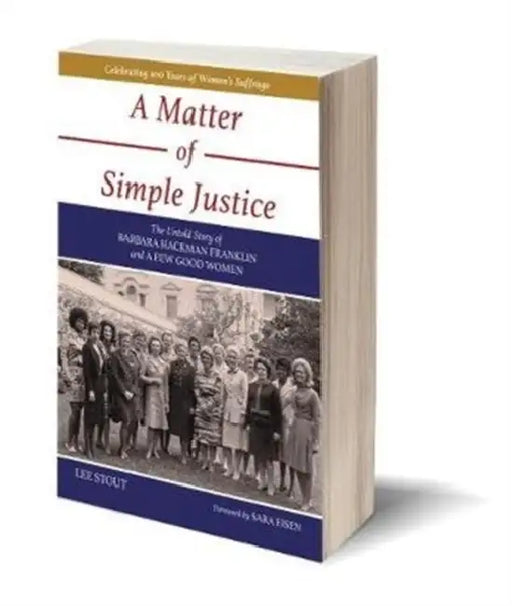 A Matter of Simple Justice: The Untold Story of Barbara Hackman Franklin and a Few Good Women by Lee Stout
