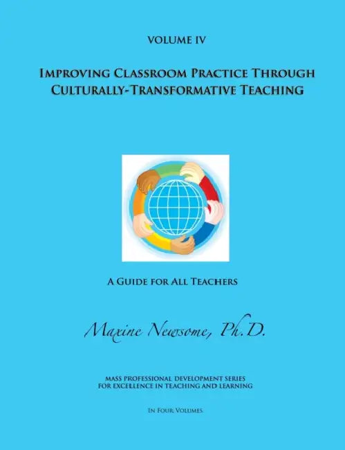 Improving Classroom Practice Through Culturally-Transformative Teaching by Maxine Newsome