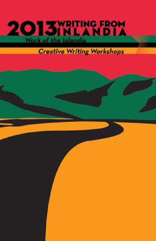 2013 Writing from Inlandia by Editorial Board
