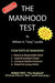 The Manhood Test: A guide, how to help boys pass the manhood tests & rites-of-passage, to become a man, a mature adult, citizen, husband, and father, by William A. "tony" Lavelle