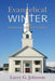 Evangelical Winter - Restoring New Testament Christianity by Larry G. Johnson