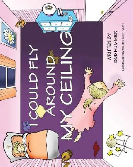 I Could Fly Around My Ceiling by Valerie Bouthyette