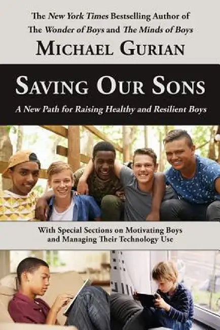 Saving Our Sons: A New Path for Raising Healthy and Resilient Boys by Michael Gurian