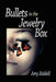 Bullets in the Jewelry Box by Diane Kistner