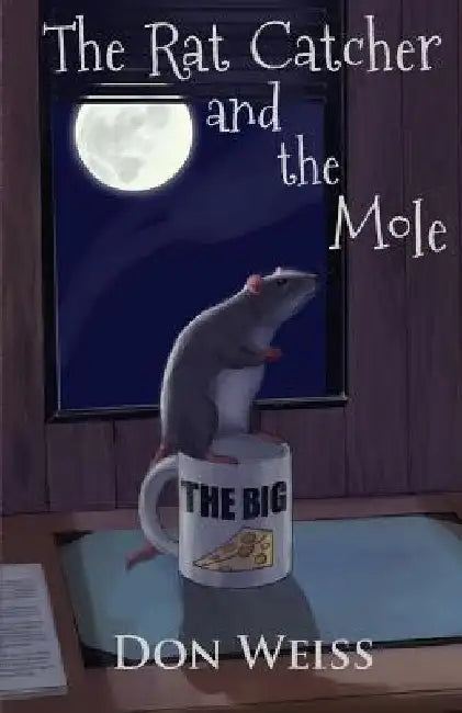 The Rat Catcher and the Mole by Don Weiss