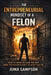 The Entrepreneurial Mindset of a Felon: How to Think Outside the Box When the System is Built to Keep You In by Sampson