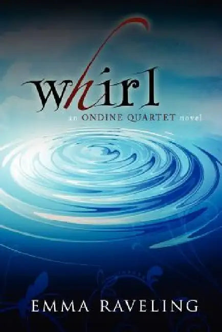 Whirl (Ondine Quartet Book 1) by Emma Raveling
