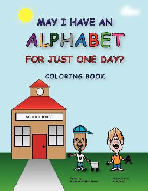 May I Have an Alphabet for Just One Day? Coloring Book by Barbara Muffin Pierce, Kirk Knox