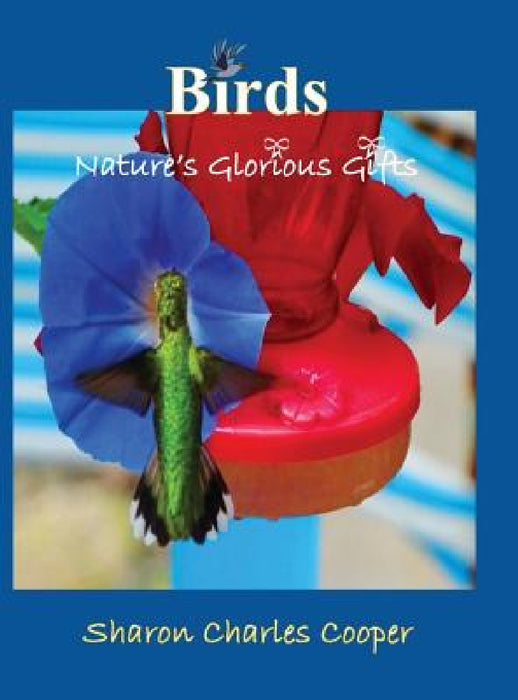 Birds: Nature's Glorious Gifts by Sharon Charles Cooper, Barbara M. Pierce
