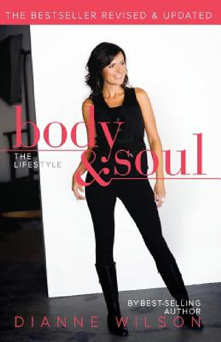 Body & Soul: The Lifestyle by Dianne Wilson