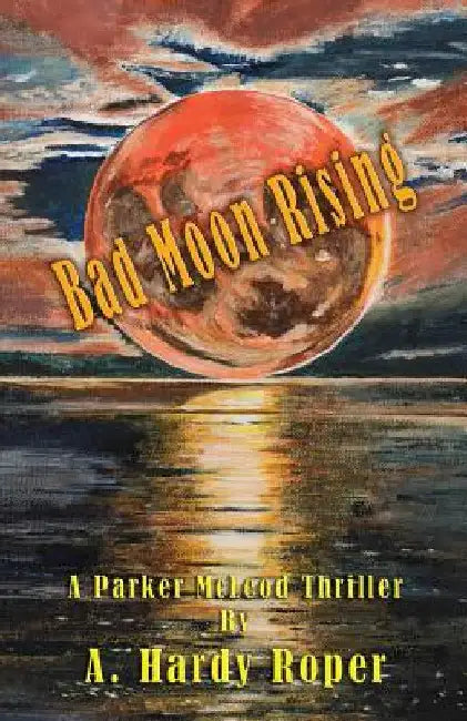 Bad Moon Rising(TM) by A. Hardy Roper