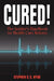 Cured! The Insider's Handbook for Health Care Reform by Stephen S. S. Hyde