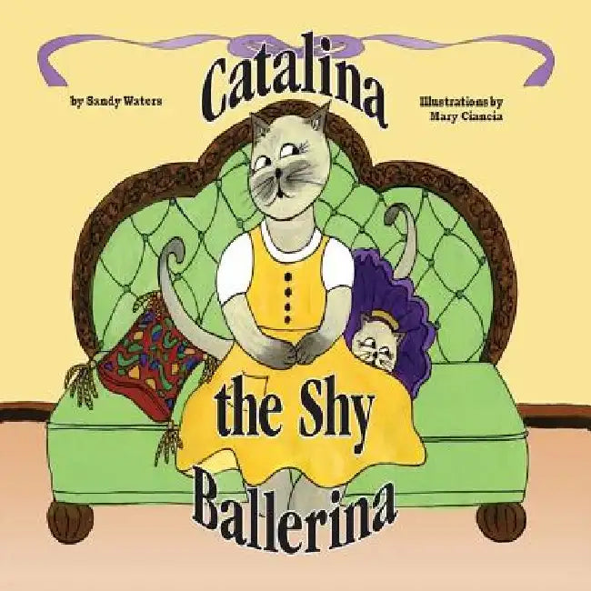 Catalina the Shy Ballerina by Sandy Waters