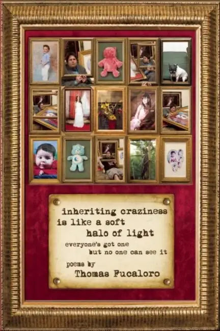 Inheriting Craziness Is Like a Soft Halo of Light: Everyone's Got One But No One Can See It by Thomas Fucaloro