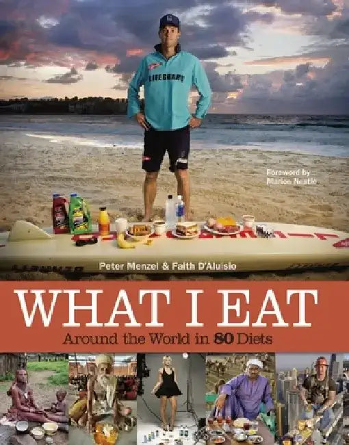 What I Eat: Around the World in 80 Diets by Peter Menzel