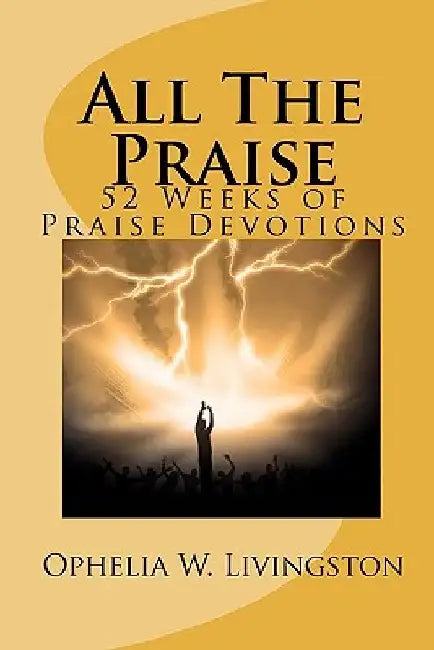 All the Praise by Ophelia W. Livingston