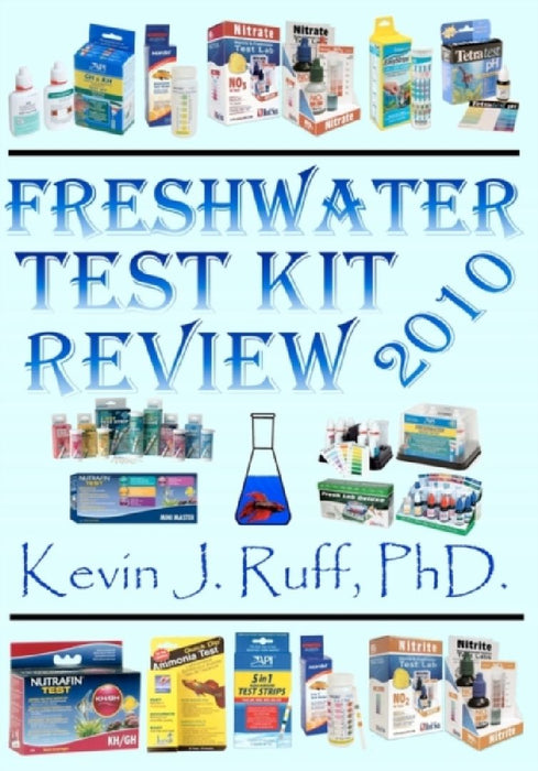 Freshwater Test Kit Review 2010  by Kevin J. Ruff Ph. D.