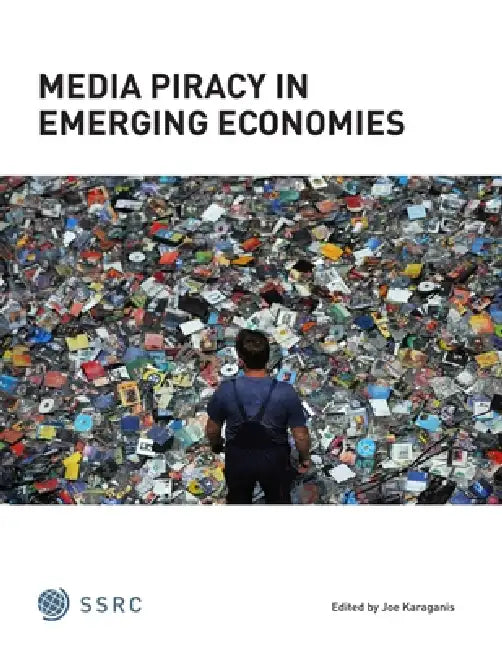 Media Piracy in Emerging Economies by Ed Joe Karaganis