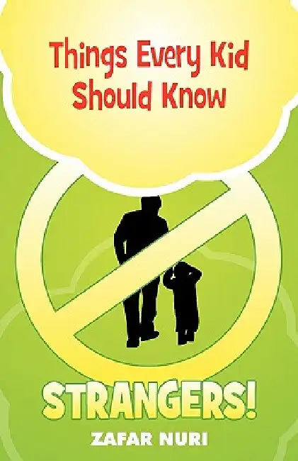 Things Every Kid Should Know - Strangers! by Zafar Nuri