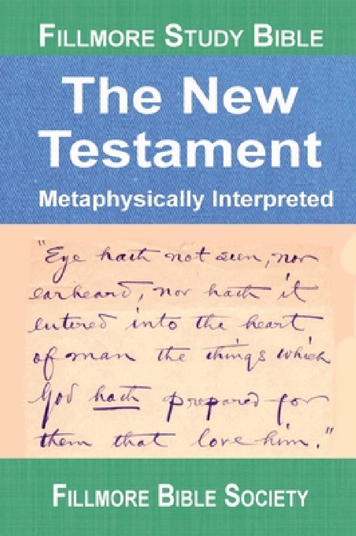 Fillmore Study Bible New Testament: Metaphysically Interpreted by Mark Hicks