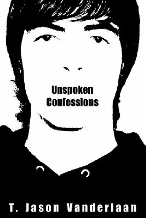 Unspoken Confessions: [The DarkLight Series - Book 1] by T. Jason Vanderlaan