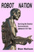 Robot Nation: Surviving the Greatest Socio-economic Upheaval of All Time by Stan Neilson
