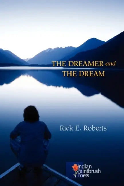 The Dreamer and the Dream by Rick E. Roberts