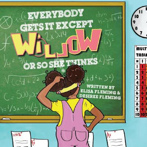 Everybody Gets It Except Willow Or So She Thinks by Fleming Desiree, Fleming Elisa