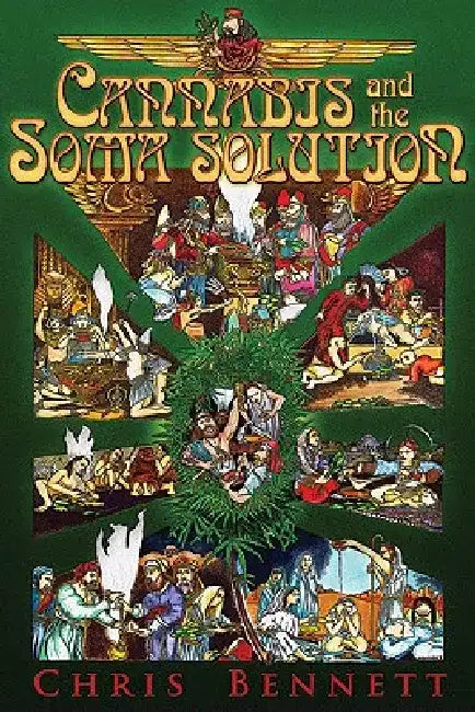 Cannabis and the Soma Solution by Chris Bennett