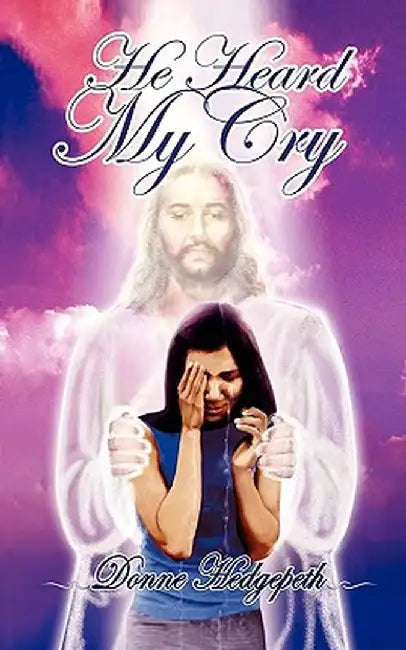 He Heard My Cry by Donnie Hedgepeth