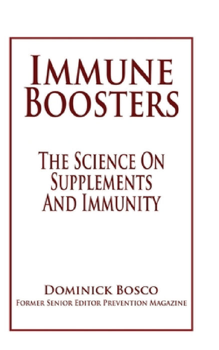 Immune Boosters: The Science On Supplements And Immunity by Dominick Bosco