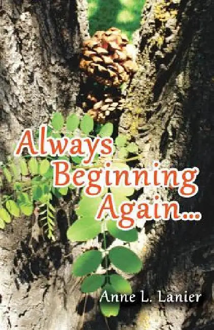 Always Beginning Again... by Anne L. Lanier