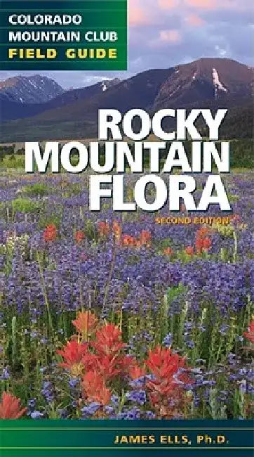 Rocky Mountain Flora by James Ells Ph. D.