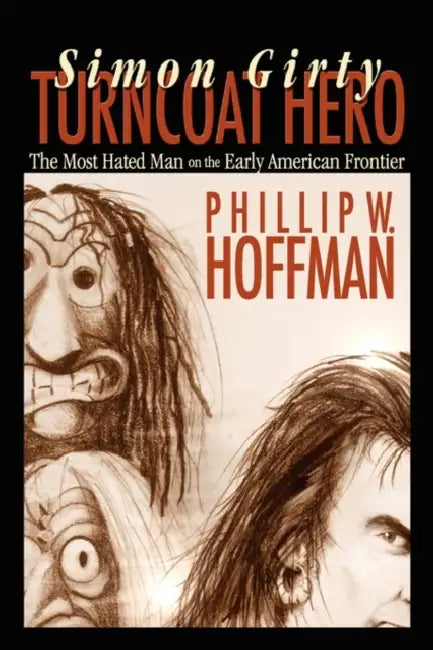 Simon Girty: Turncoat Hero by Phillip W. Hoffman