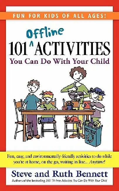 101 Offline Activities You Can Do with Your Child by Steve Bennett, Ruth Bennett