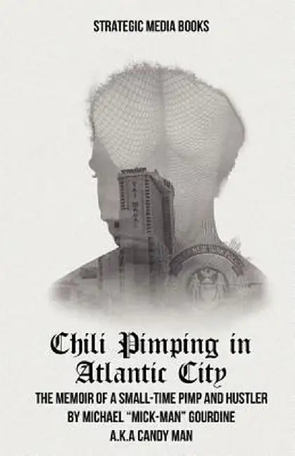 Chili Pimping in Atlantic City: The Memoir of a Small-Time Pimp by Michael Mick-Man Gourdine