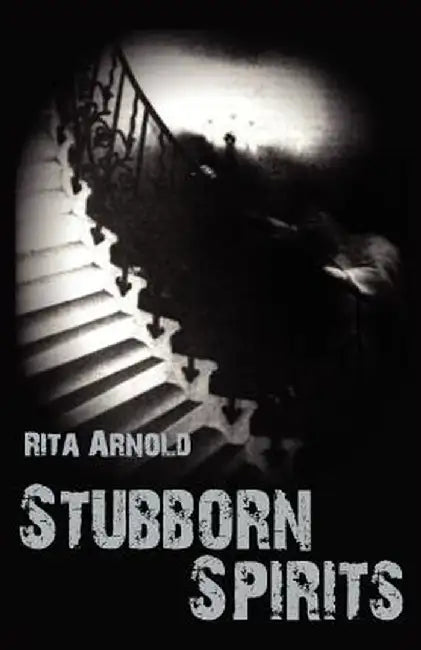 Stubborn Spirits by Rita Arnold