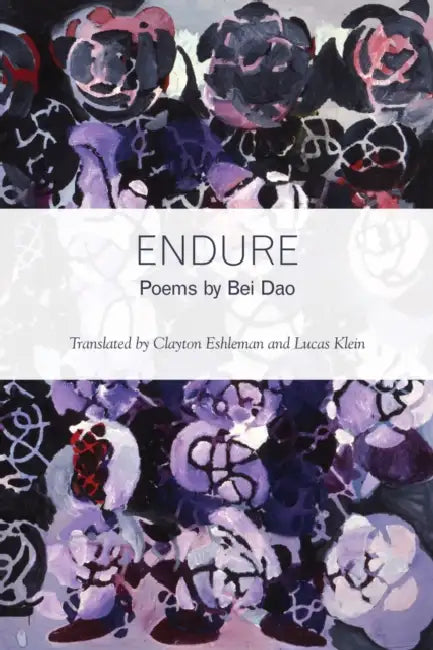 Endure by Bei Dao, Clayton Eshleman, Lucas Klein