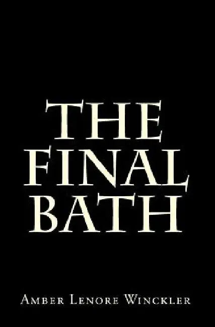 The Final Bath by Amber Lenore Winckler