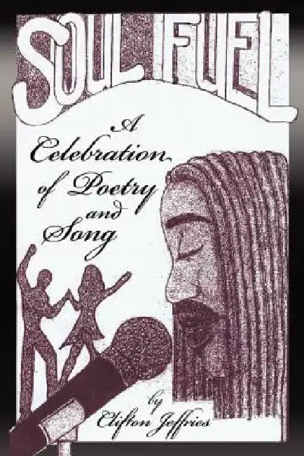 Soul Fuel - A celebration of Poetry and Song by Clifton Jeffries