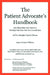 The Patient Advocate's Handbook 300 Questions And Answers To Help You Care For Your Loved One At The Hospital And At Home by James Thomas Williams