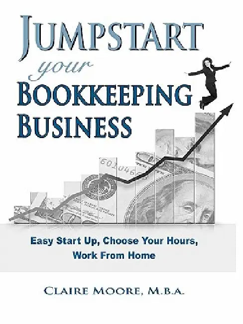 Jumpstart Your Bookkeeping Business by Claire Anne Moore