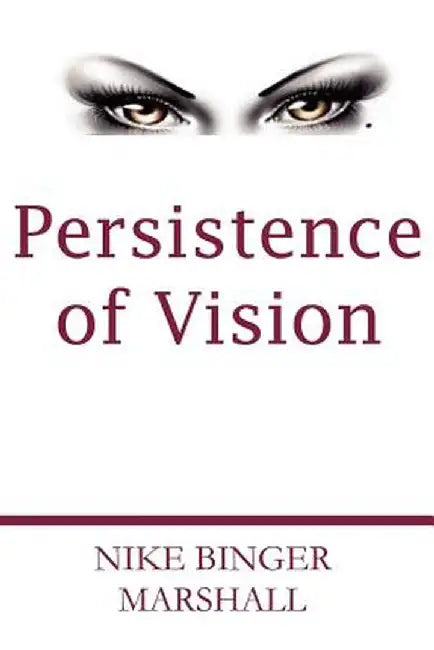 Persistence of Vision by Nike Binger Marshall