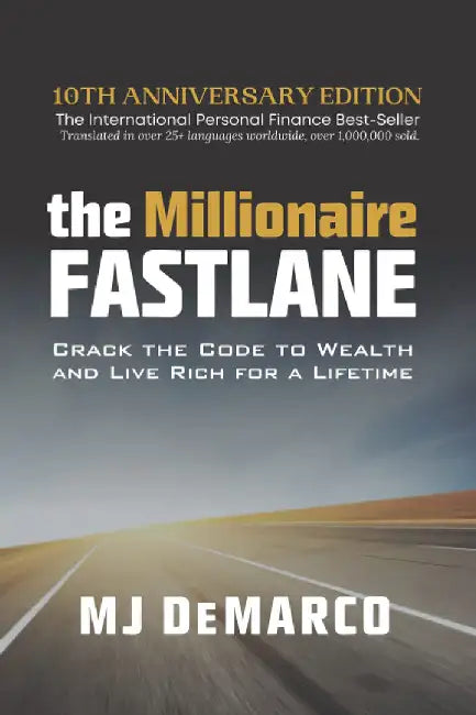 The Millionaire Fastlane: Crack the Code to Wealth and Live Rich for a Lifetime! by M. J. DeMarco