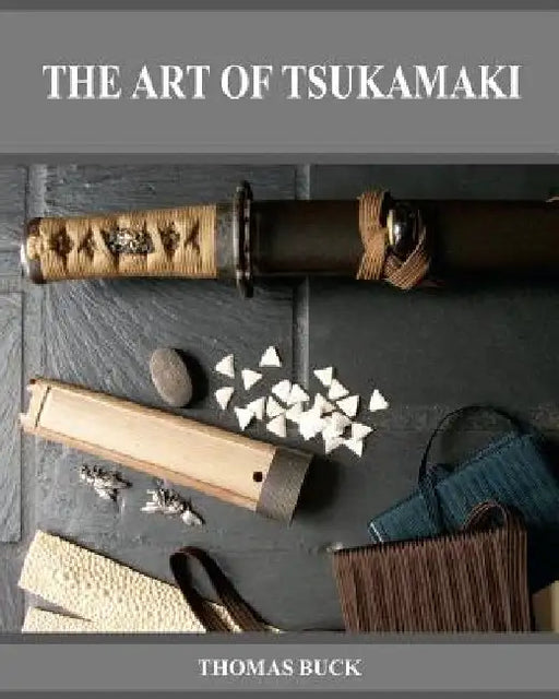 The Art of Tsukamaki by Thomas L. Buck