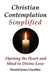 Christian Contemplation Simplified: Opening the Heart and Mind to Divine Love by Donald James Giacobbe