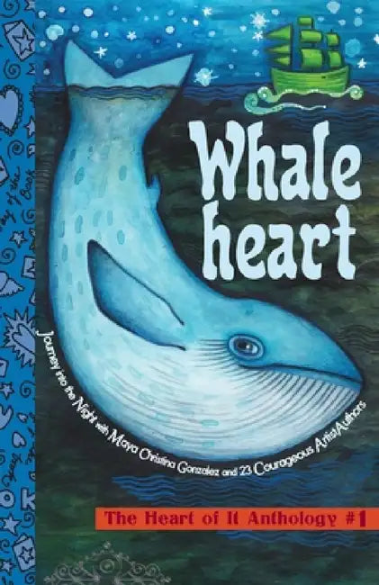 Whaleheart: The Heart of It Anthology #1 by Maya Christina Gonzalez
