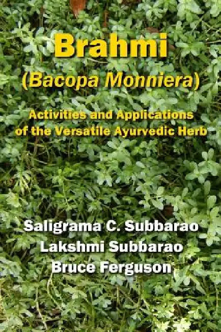 Brahmi (Bacopa Monniera): Activities and Applications of the Versatile Ayurvedic Herb by Lakshmi Subbarao