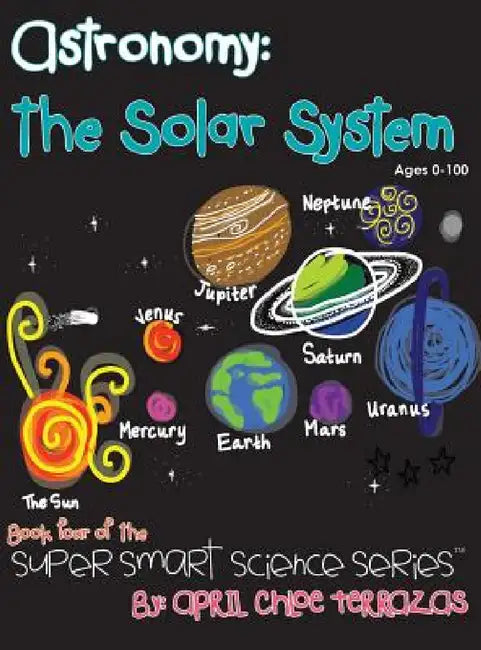 Astronomy: The Solar System by April Chloe Terrazas