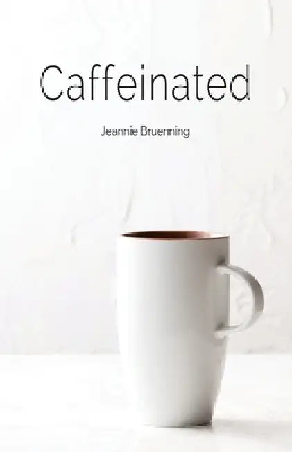 Caffeinated by Jeannie Bruenning